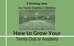 Marketing ideas for a tennis club or academy
