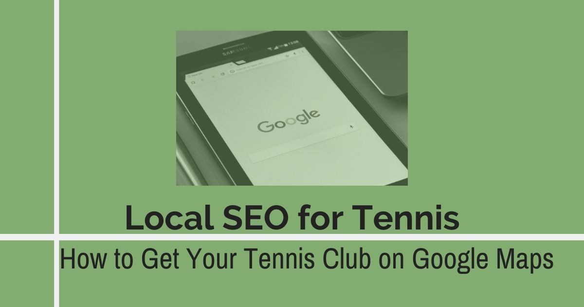 Get your tennis club on Google Maps - Local SEO Guide